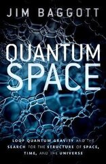 Quantum Space: Loop Quantum Gravity and the Search for the Structure of Space, Time, and the Universe cena un informācija | Ekonomikas grāmatas | 220.lv