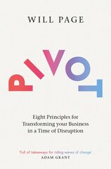 Pivot: Eight Principles for Transforming your Business in a Time of Disruption cena un informācija | Ekonomikas grāmatas | 220.lv