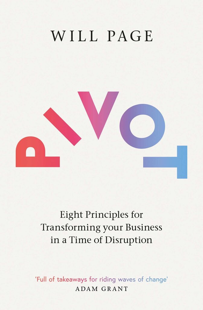 Pivot: Eight Principles for Transforming your Business in a Time of Disruption цена и информация | Ekonomikas grāmatas | 220.lv