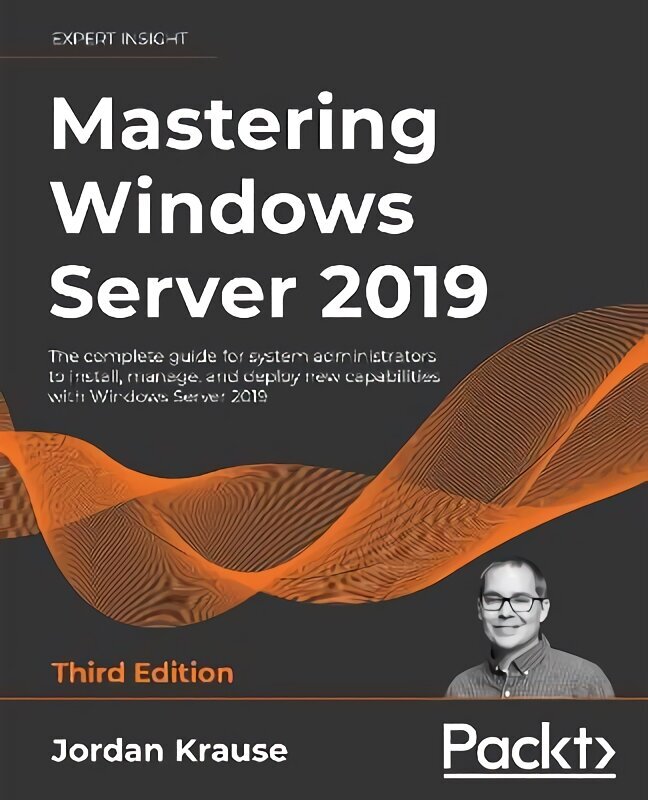 Mastering Windows Server 2019: The complete guide for system administrators to install, manage, and deploy new capabilities with Windows Server 2019, 3rd Edition 3rd Revised edition цена и информация | Ekonomikas grāmatas | 220.lv