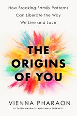 Origins of You: How Breaking Family Patterns Can Liberate the Way We Live and Love cena un informācija | Pašpalīdzības grāmatas | 220.lv