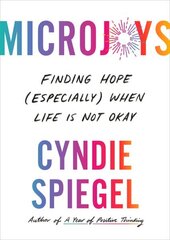 Microjoys: Finding Hope (Especially) When Life Is Not Okay cena un informācija | Pašpalīdzības grāmatas | 220.lv