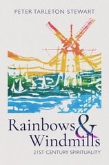 Rainbows and Windmills: A Personal Spirituality in the 21st Century cena un informācija | Biogrāfijas, autobiogrāfijas, memuāri | 220.lv