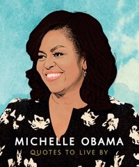 Michelle Obama: Quotes to Live By cena un informācija | Pašpalīdzības grāmatas | 220.lv