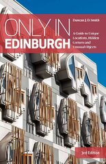 Only in Edinburgh: A Guide to Unique Locations, Hidden Corners and Unusual Objects 3rd edition цена и информация | Путеводители, путешествия | 220.lv