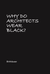 Why Do Architects Wear Black? 2nd ed. цена и информация | Книги по архитектуре | 220.lv