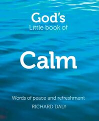 God's Little Book of Calm: Words of Peace and Refreshment цена и информация | Духовная литература | 220.lv