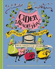 Cider Revolution!: Your DIY Guide to Cider & Pet-Nat cena un informācija | Pavārgrāmatas | 220.lv