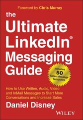Ultimate LinkedIn Messaging Guide: How to Use Written, Audio, Video and InMail Message to Start More Conversations and Increase Sales cena un informācija | Ekonomikas grāmatas | 220.lv