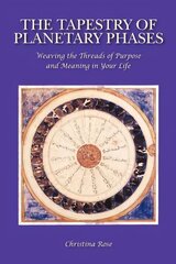 Tapestry of Planetary Phases: Weaving the Threads of Meaning and Purpose in Your Life cena un informācija | Pašpalīdzības grāmatas | 220.lv