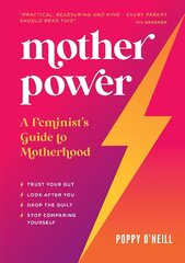 Mother Power: A Feminist's Guide to Motherhood cena un informācija | Pašpalīdzības grāmatas | 220.lv