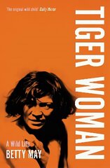 Tiger Woman: A Wild Life цена и информация | Биографии, автобиографии, мемуары | 220.lv