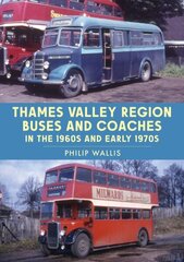 Thames Valley Region Buses and Coaches in the 1960s and Early 1970s цена и информация | Путеводители, путешествия | 220.lv