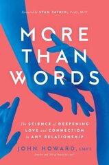 More Than Words: The Science of Deepening Love and Connection in Any Relationship цена и информация | Самоучители | 220.lv