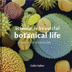 Science is Beautiful: Botanical Life: Under the Microscope цена и информация | Книги по экономике | 220.lv