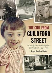 Girl from Guildford Street: Growing up in working class Birmingham 1957-1968 цена и информация | Биографии, автобиогафии, мемуары | 220.lv