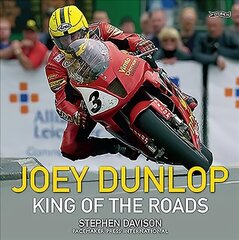 Joey Dunlop: King of the Roads 4th New edition цена и информация | Биографии, автобиогафии, мемуары | 220.lv