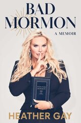 Bad Mormon: A Memoir цена и информация | Биографии, автобиогафии, мемуары | 220.lv