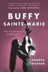 Buffy Sainte-Marie: The Authorized Biography цена и информация | Биографии, автобиографии, мемуары | 220.lv