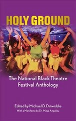 Holy Ground: The National Black Theatre Festival Anthology: With a manifesto by Dr Maya Angelou цена и информация | Рассказы, новеллы | 220.lv