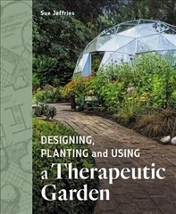 Designing, Planting and Using a Therapeutic Garden цена и информация | Книги по садоводству | 220.lv