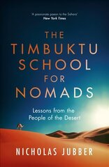 Timbuktu School for Nomads: Lessons from the People of the Desert цена и информация | Путеводители, путешествия | 220.lv