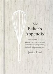 Baker's Appendix: The Essential Kitchen Companion, with Deliciously Dependable, Infinitely Adaptable Recipes: A Baking Book цена и информация | Книги рецептов | 220.lv