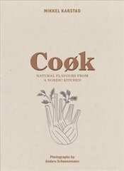 Cook: Natural Flavours from a Nordic Kitchen cena un informācija | Pavārgrāmatas | 220.lv