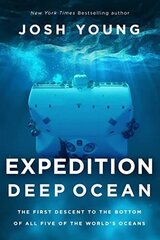 Expedition Deep Ocean: The First Descent to the Bottom of All Five of the World's Oceans цена и информация | Путеводители, путешествия | 220.lv