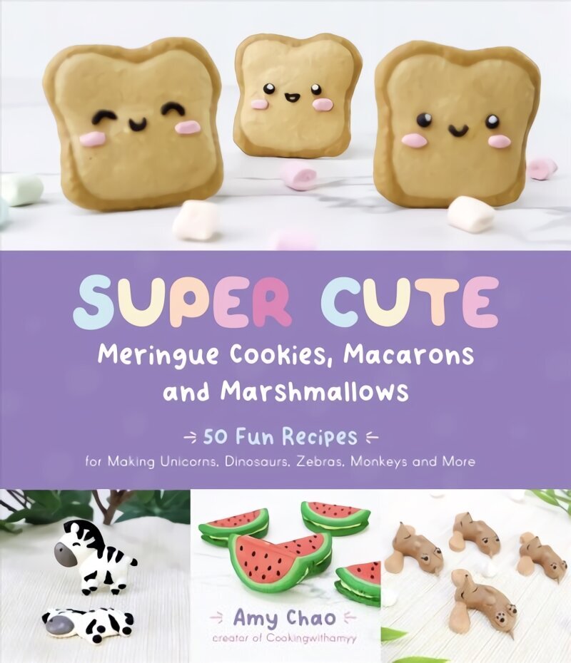 Super Cute Meringue Cookies, Macarons and Marshmallows: 50 Fun Recipes for Making Unicorns, Dinosaurs, Zebras, Monkeys and More цена и информация | Pavārgrāmatas | 220.lv