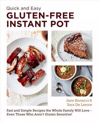 Quick and Easy Gluten Free Instant Pot Cookbook: Fast and Simple Recipes the Whole Family Will Love - Even Those Who Aren't Gluten Sensitive! цена и информация | Книги рецептов | 220.lv