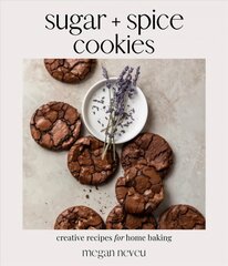 Sugar plus Spice Cookies: Creative Recipes for Home Baking cena un informācija | Pavārgrāmatas | 220.lv