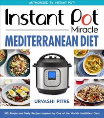 Instant Pot Miracle Mediterranean Diet Cookbook: 100 Simple and Tasty Recipes Inspired by One of the World's Healthiest Diets cena un informācija | Pavārgrāmatas | 220.lv