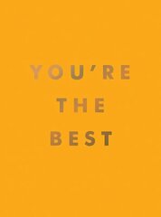 You're the Best: Uplifting Quotes and Awesome Affirmations for Absolute Legends cena un informācija | Enciklopēdijas, uzziņu literatūra | 220.lv