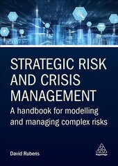 Strategic Risk and Crisis Management: A Handbook for Modelling and Managing Complex Risks cena un informācija | Enciklopēdijas, uzziņu literatūra | 220.lv