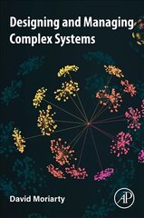 Designing and Managing Complex Systems цена и информация | Энциклопедии, справочники | 220.lv