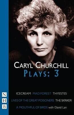 Caryl Churchill Plays: Three: Icecream/mad Forest/thyestes/the Skriker/a Mouthful Of Birds/lives Of The Great Poisoners, V. 3 cena un informācija | Biogrāfijas, autobiogrāfijas, memuāri | 220.lv