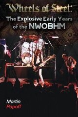 Wheels Of Steel: The Explosive Early Years Of Nwobhm New Edition цена и информация | Биографии, автобиографии, мемуары | 220.lv