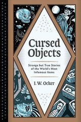 Cursed Objects: Strange But True Stories of the World's Most Infamous Items цена и информация | Самоучители | 220.lv