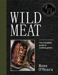 Wild Meat: The complete guide to cooking game цена и информация | Книги рецептов | 220.lv