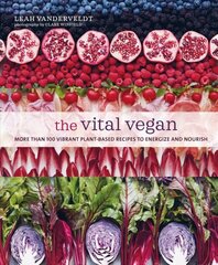 Vital Vegan: More Than 100 Vibrant Plant-Based Recipes to Energize and Nourish цена и информация | Книги рецептов | 220.lv