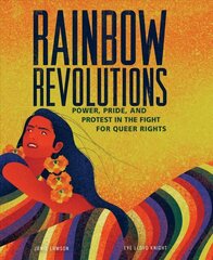 Rainbow Revolutions: Power, Pride, and Protest in the Fight for Queer Rights цена и информация | Книги для подростков и молодежи | 220.lv