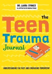 Teen Trauma Journal: Understanding the Past and Embracing Tomorrow! цена и информация | Книги для подростков и молодежи | 220.lv