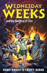 Wednesday Weeks and the Dungeon of Fire: Wednesday Weeks: Book 3 cena un informācija | Grāmatas pusaudžiem un jauniešiem | 220.lv