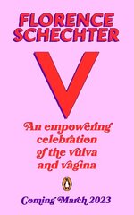 V: An empowering celebration of the vulva and vagina cena un informācija | Grāmatas pusaudžiem un jauniešiem | 220.lv