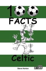 Celtic - 100 Facts cena un informācija | Grāmatas pusaudžiem un jauniešiem | 220.lv