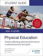 AQA A Level Physical Education Student Guide 2: Factors affecting optimal performance in physical activity and sport цена и информация | Книги для подростков и молодежи | 220.lv