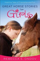Great Horse Stories for Girls: Inspiring Tales of Friendship and Fun cena un informācija | Grāmatas pusaudžiem un jauniešiem | 220.lv