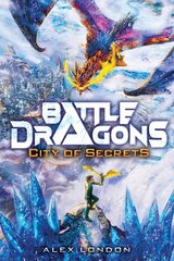 City of Secrets (Battle Dragons #3) cena un informācija | Grāmatas pusaudžiem un jauniešiem | 220.lv