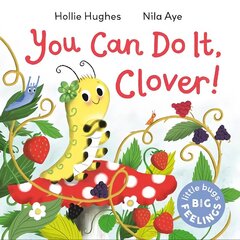 Little Bugs Big Feelings: You Can Do It Clover цена и информация | Книги для малышей | 220.lv